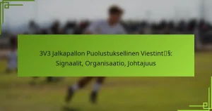 3V3 Jalkapallon Puolustuksellinen Viestintä: Signaalit, Organisaatio, Johtajuus